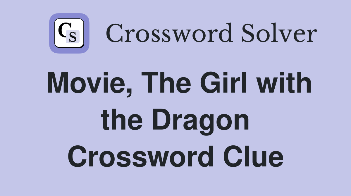Movie, The Girl with the Dragon Crossword Clue Answers Crossword Solver
